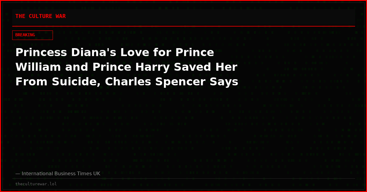 Princess Diana's Love for Prince William and Prince Harry Saved Her From Suicide, Charles Spencer Says