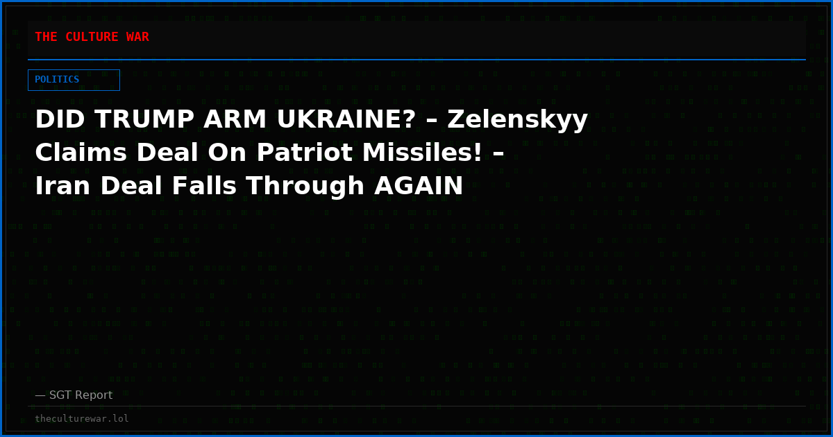 DID TRUMP ARM UKRAINE? – Zelenskyy Claims Deal On Patriot Missiles! – Iran Deal Falls Through AGAIN