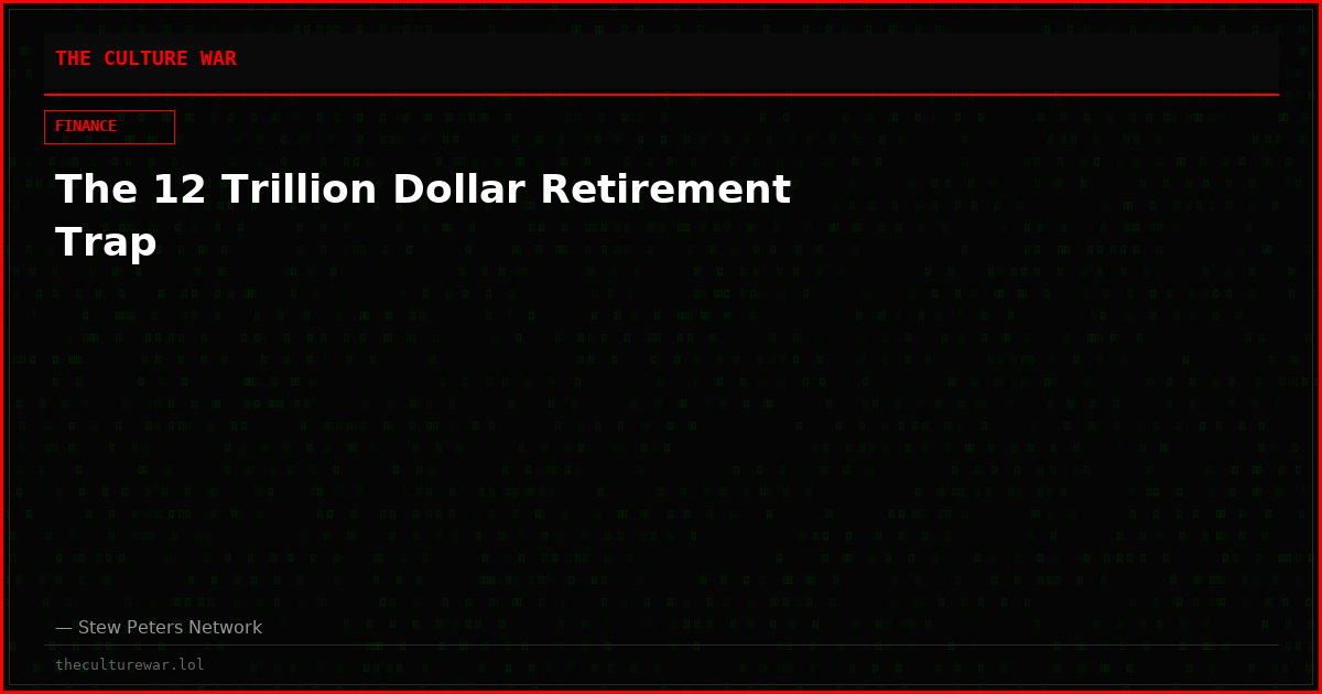 The 12 Trillion Dollar Retirement Trap