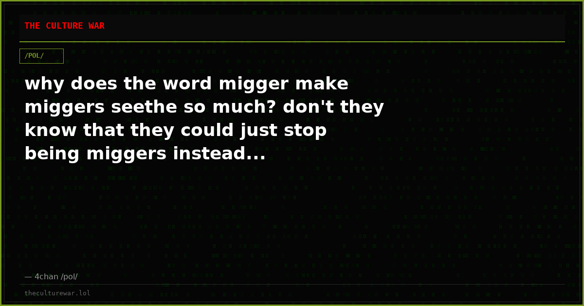 why does the word migger make miggers seethe so much? don't they know that they could just stop being miggers instead...