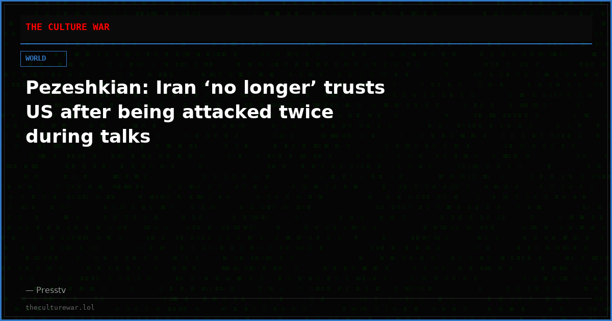 Pezeshkian: Iran ‘no longer’ trusts US after being attacked twice during talks