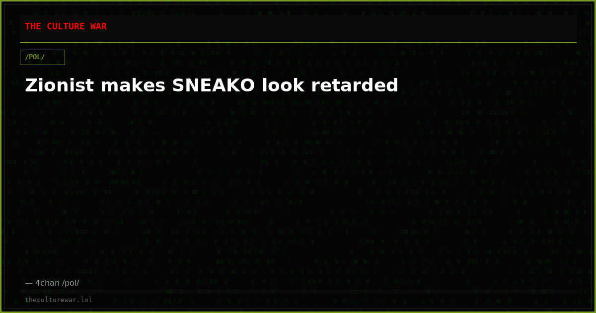 Zionist makes SNEAKO look retarded