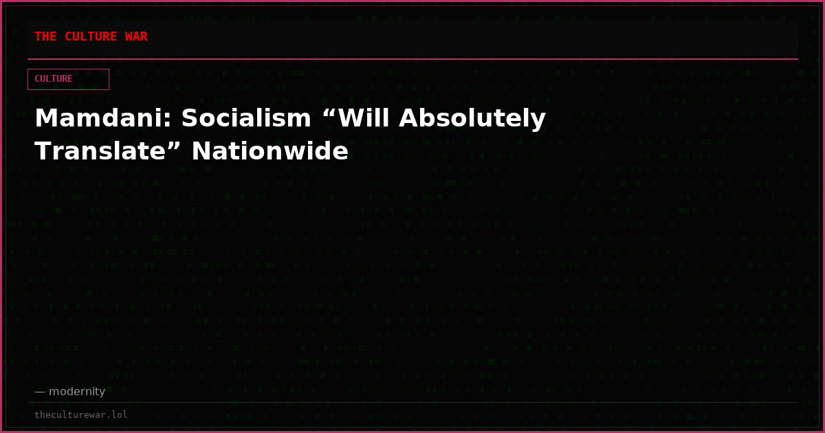 Mamdani: Socialism “Will Absolutely Translate” Nationwide