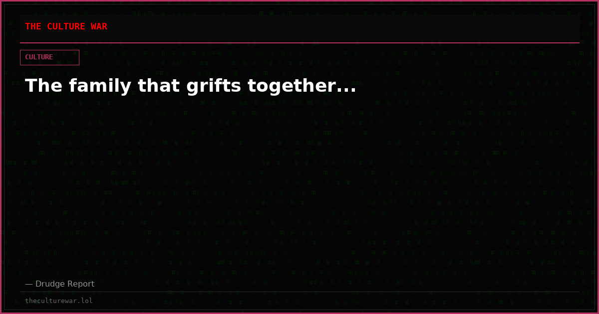 The family that grifts together...