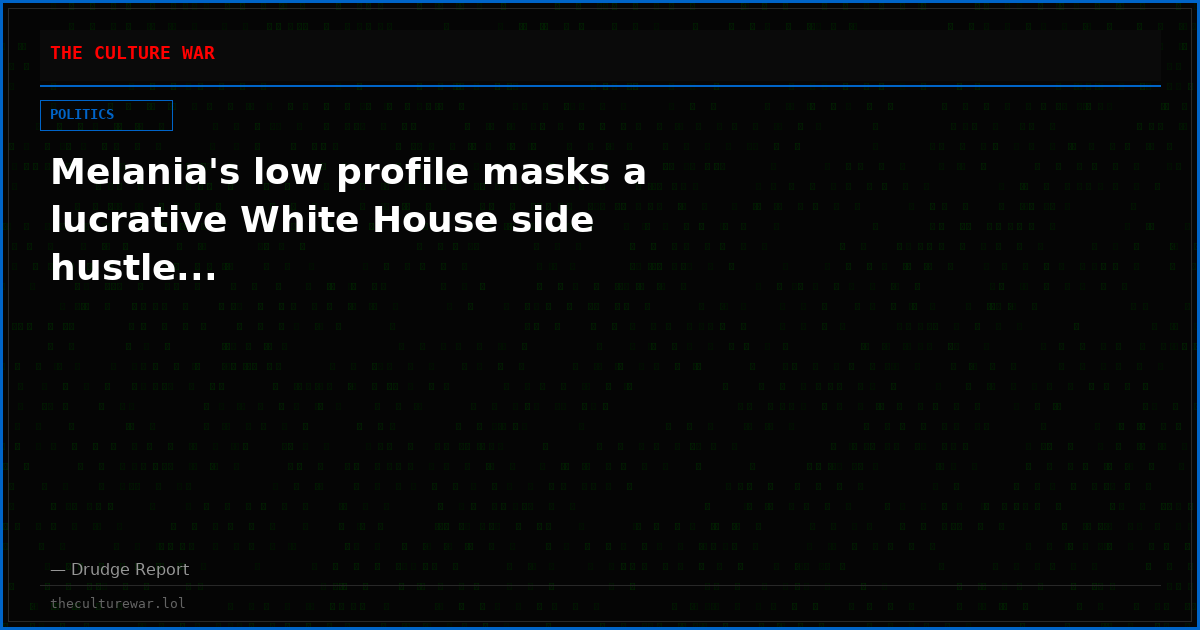 Melania's low profile masks a lucrative White House side hustle...
