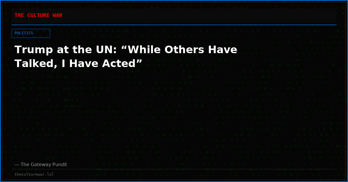 Trump at the UN: “While Others Have Talked, I Have Acted”