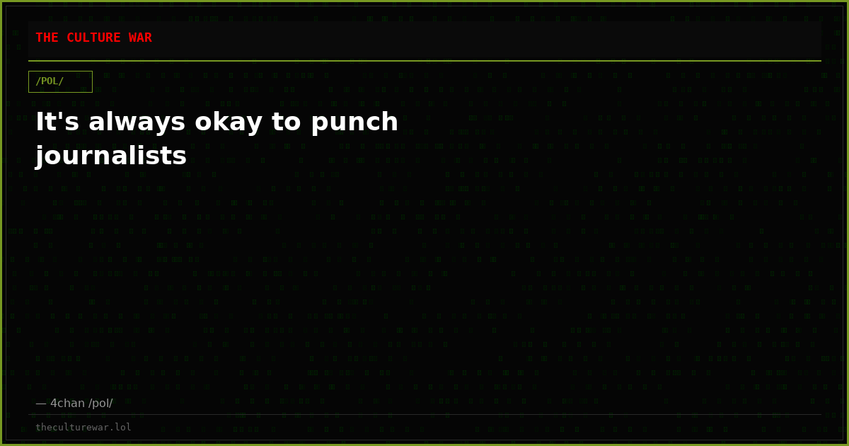 It's always okay to punch journalists