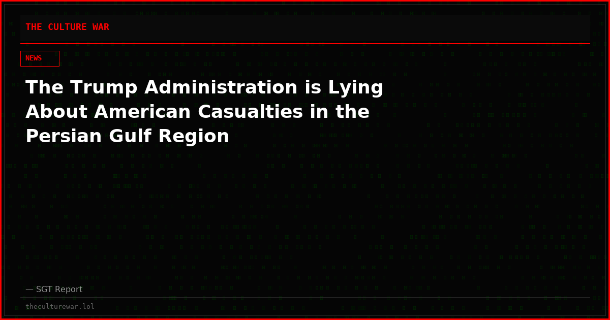 The Trump Administration is Lying About American Casualties in the Persian Gulf Region