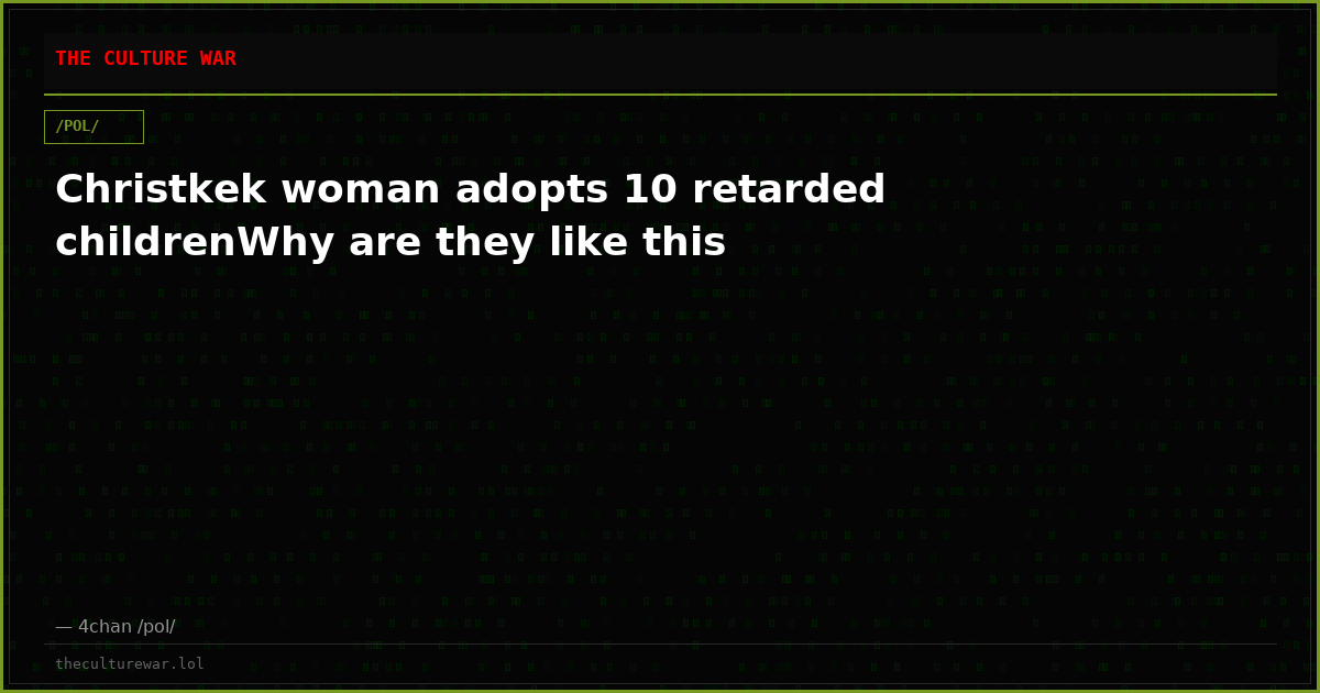 Christkek woman adopts 10 retarded childrenWhy are they like this