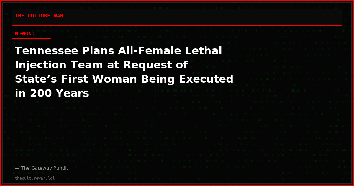 Tennessee Plans All-Female Lethal Injection Team at Request of State’s First Woman Being Executed in 200 Years
