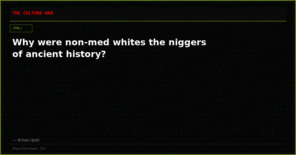 Why were non-med whites the niggers of ancient history?
