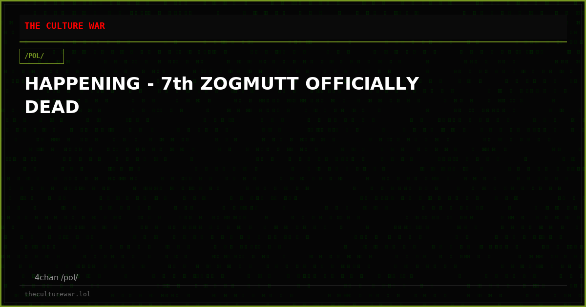 HAPPENING - 7th ZOGMUTT OFFICIALLY DEAD