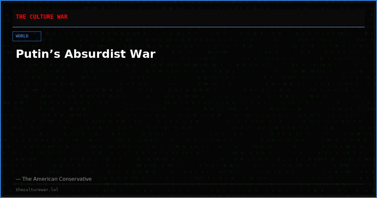 Putin’s Absurdist War
