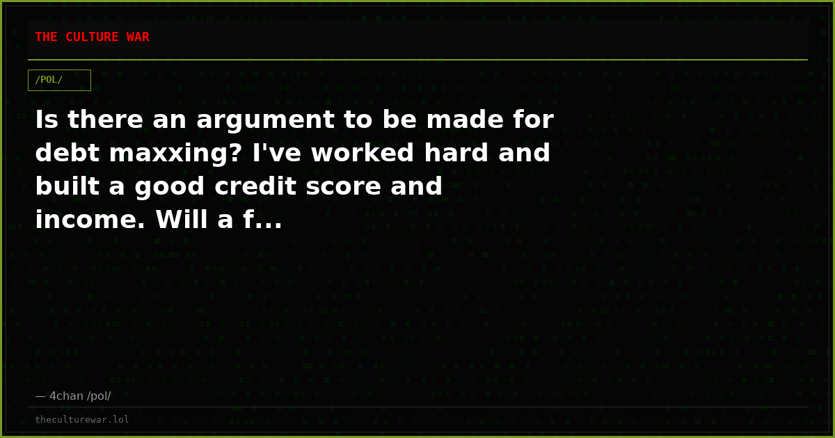 Is there an argument to be made for debt maxxing? I've worked hard and built a good credit score and income. Will a f...
