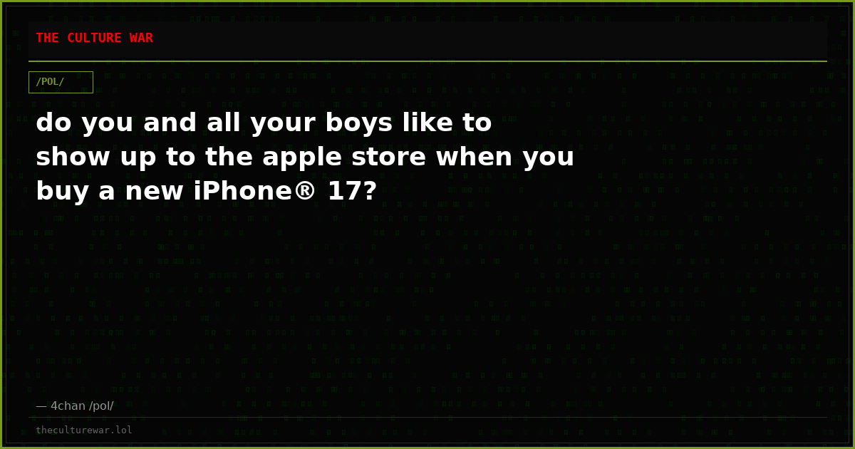 do you and all your boys like to show up to the apple store when you buy a new iPhone® 17?
