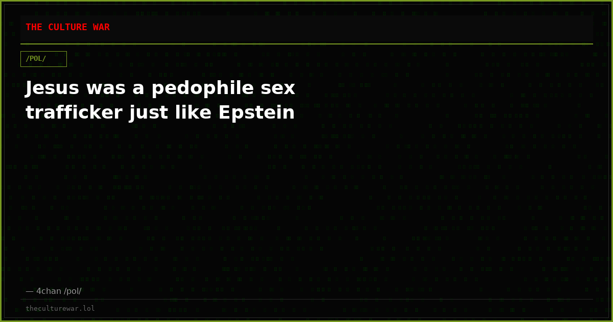 Jesus was a pedophile sex trafficker just like Epstein