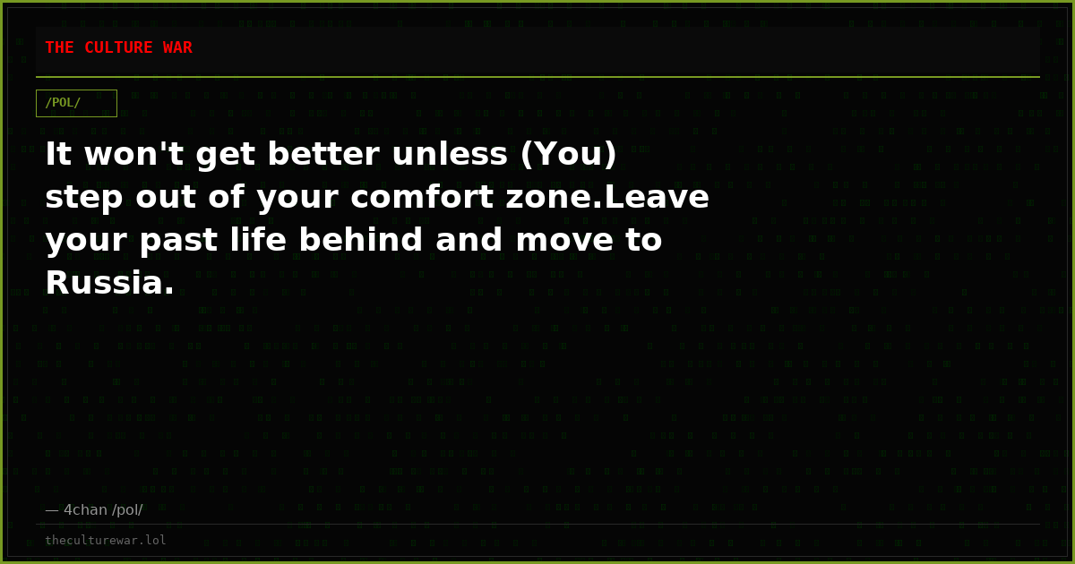 It won't get better unless (You) step out of your comfort zone.Leave your past life behind and move to Russia.