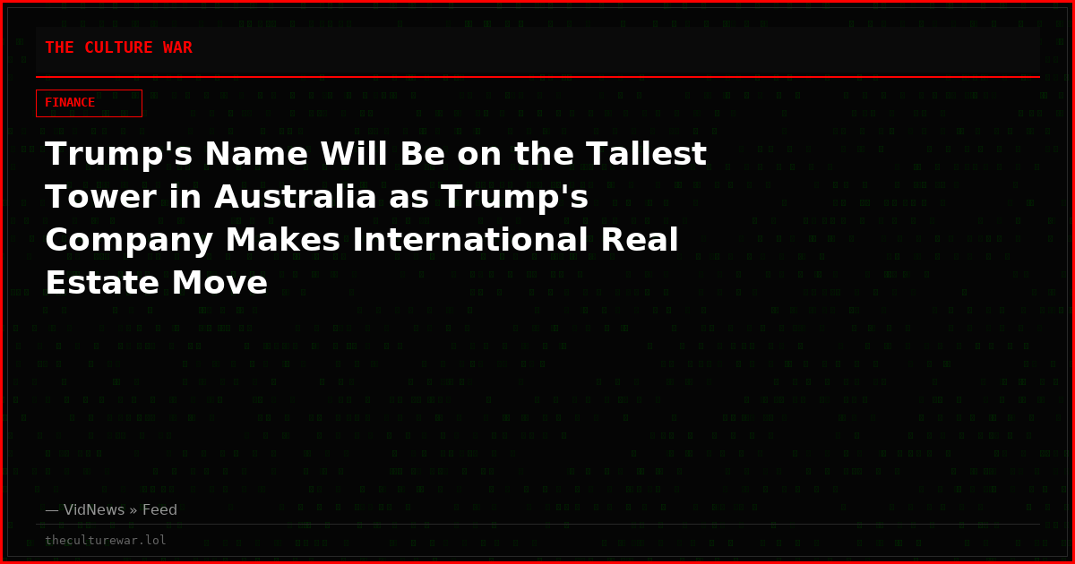Trump's Name Will Be on the Tallest Tower in Australia as Trump's Company Makes International Real Estate Move