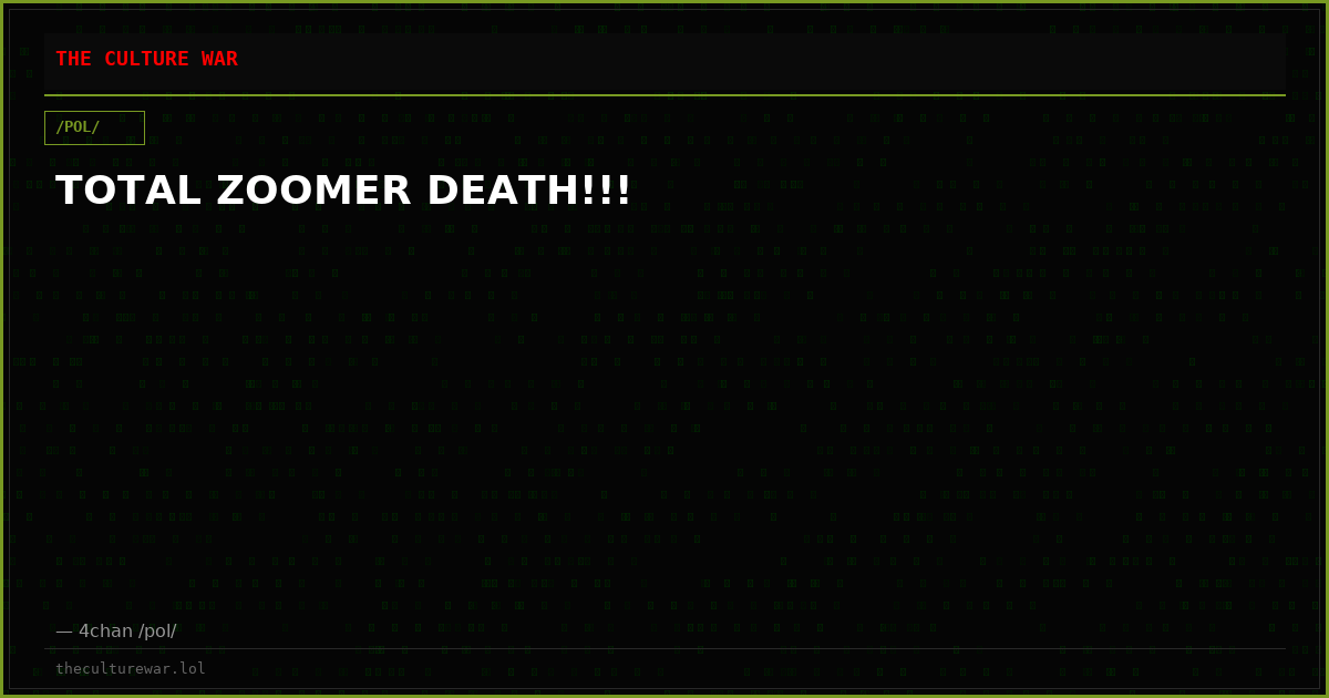 TOTAL ZOOMER DEATH!!!