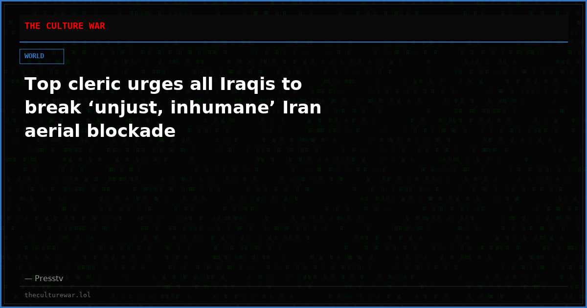 Top cleric urges all Iraqis to break ‘unjust, inhumane’ Iran aerial blockade