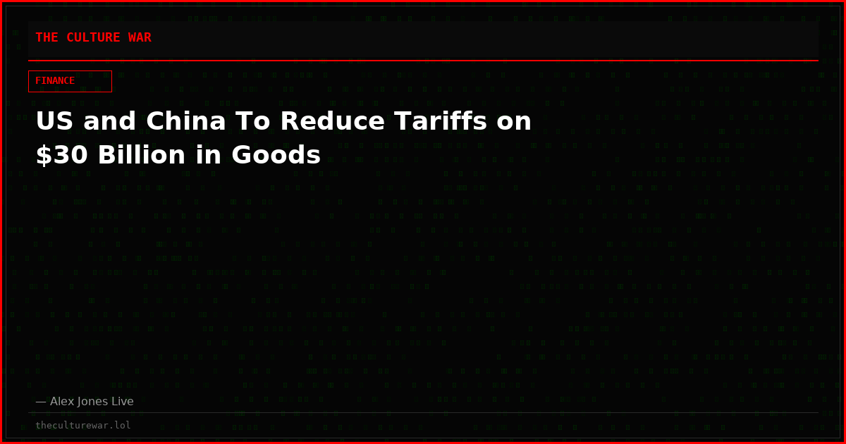 US and China To Reduce Tariffs on $30 Billion in Goods