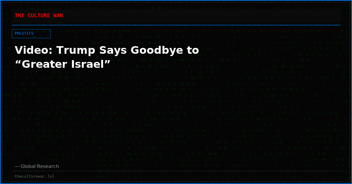 Video: Trump Says Goodbye to “Greater Israel”