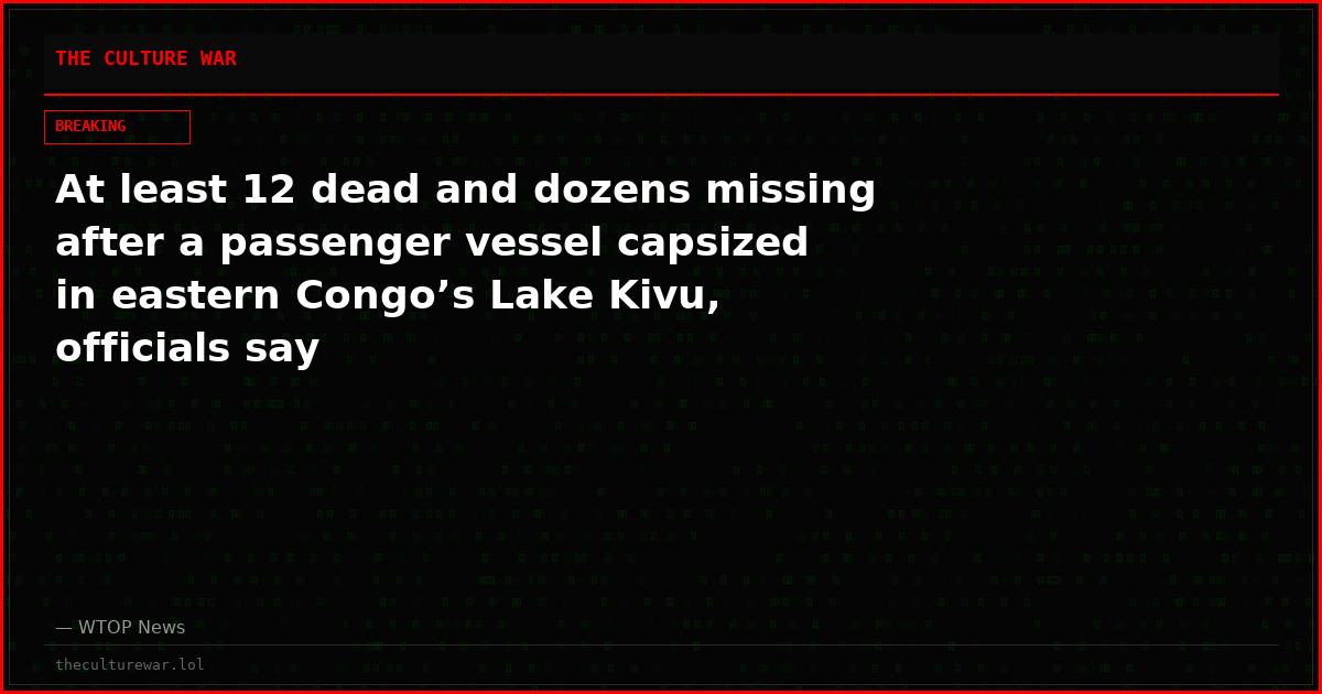 At least 12 dead and dozens missing after a passenger vessel capsized in eastern Congo’s Lake Kivu, officials say
