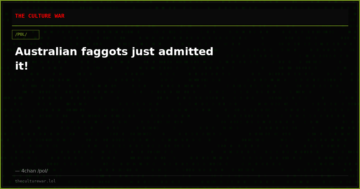 Australian faggots just admitted it!