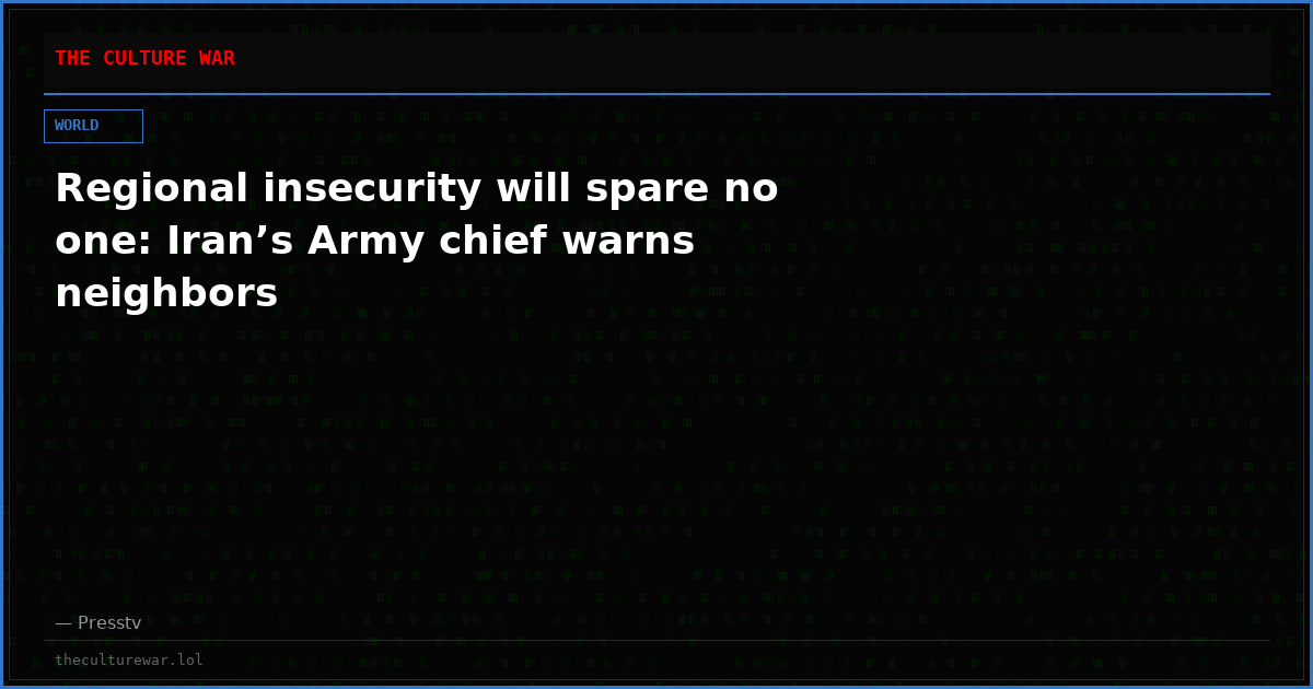 Regional insecurity will spare no one: Iran’s Army chief warns neighbors