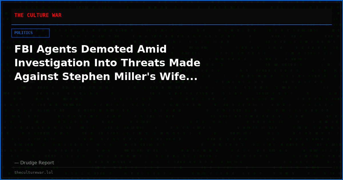 FBI Agents Demoted Amid Investigation Into Threats Made Against Stephen Miller's Wife...