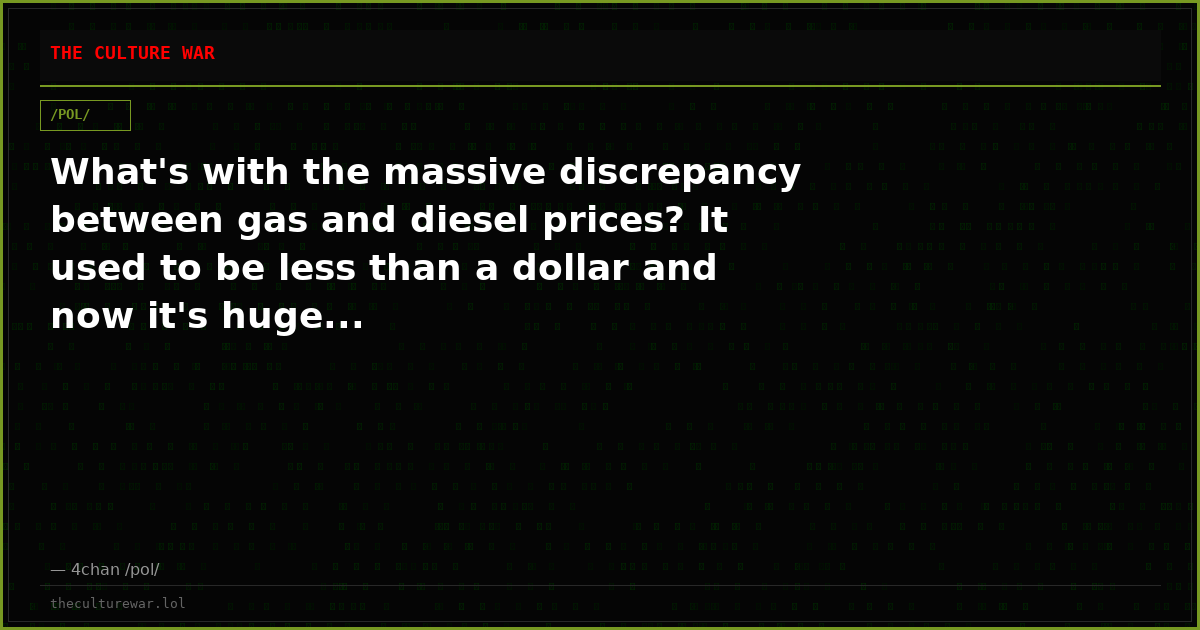 What's with the massive discrepancy between gas and diesel prices? It used to be less than a dollar and now it's huge...