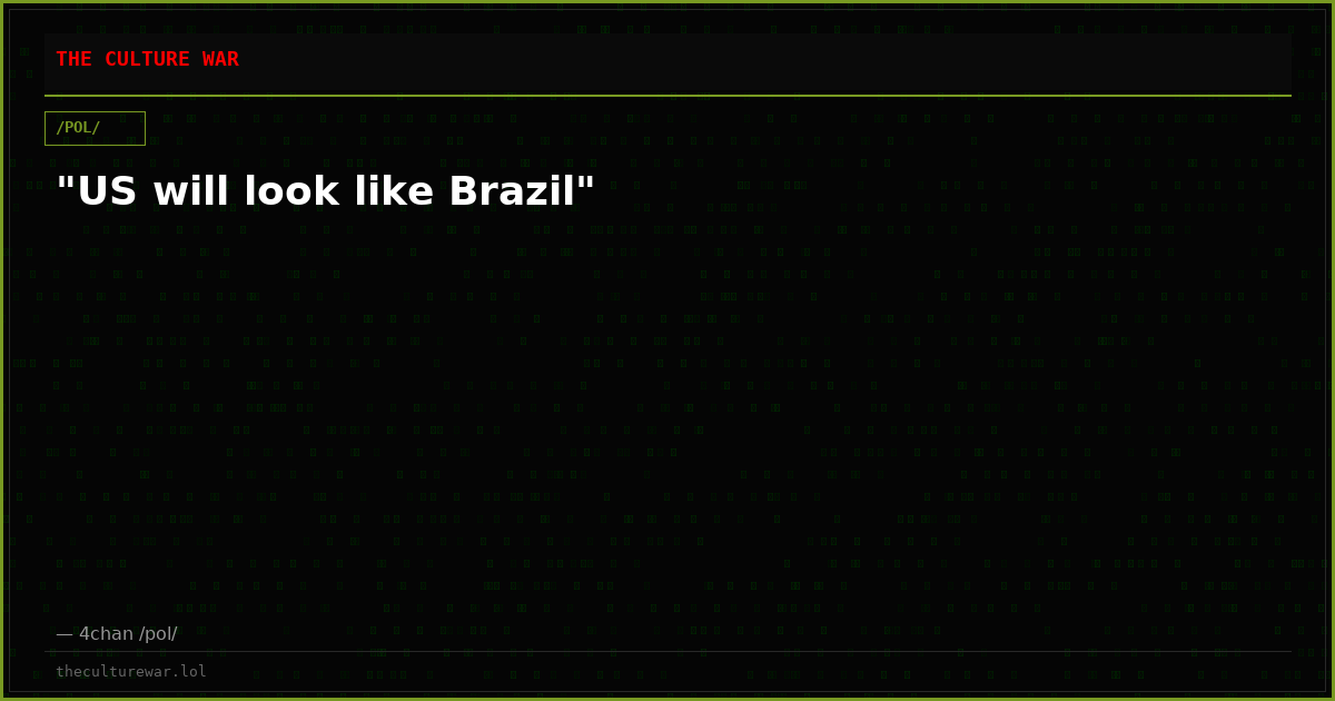 "US will look like Brazil"
