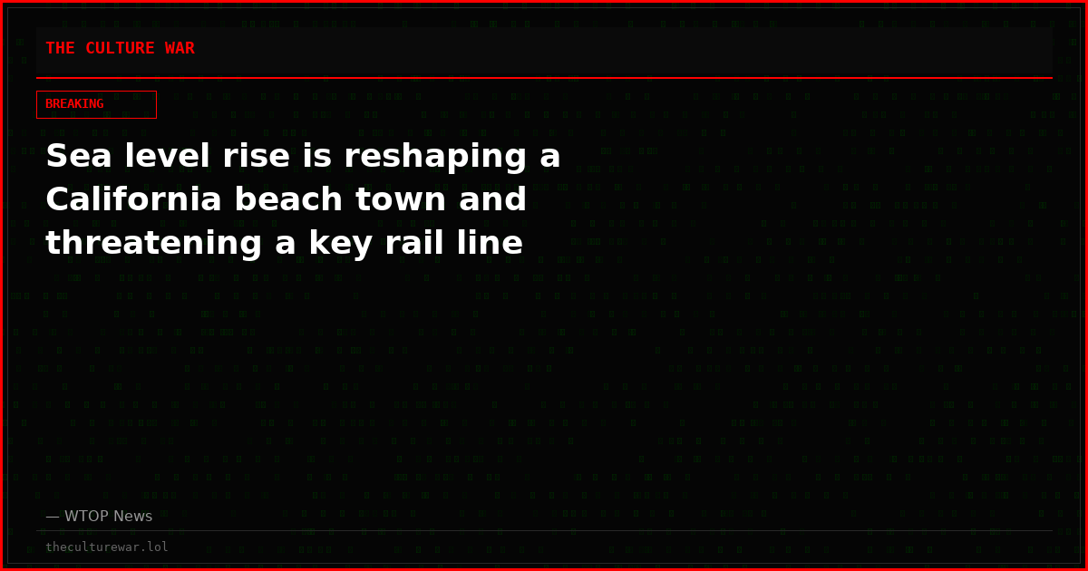 Sea level rise is reshaping a California beach town and threatening a key rail line