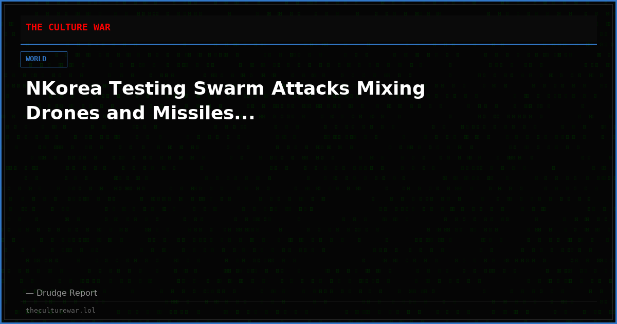 NKorea Testing Swarm Attacks Mixing Drones and Missiles...