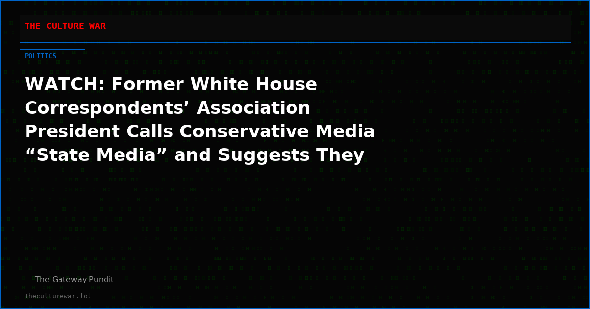 WATCH: Former White House Correspondents’ Association President Calls Conservative Media “State Media” and Suggests They Financial Benefits From White House