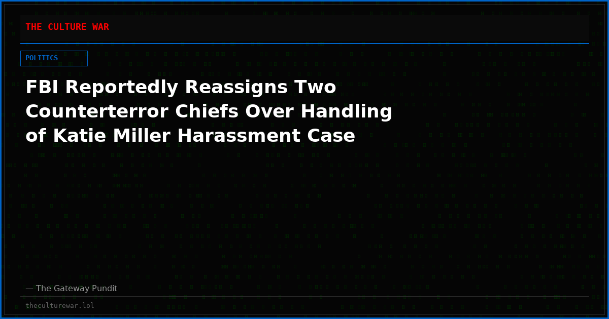 FBI Reportedly Reassigns Two Counterterror Chiefs Over Handling of Katie Miller Harassment Case