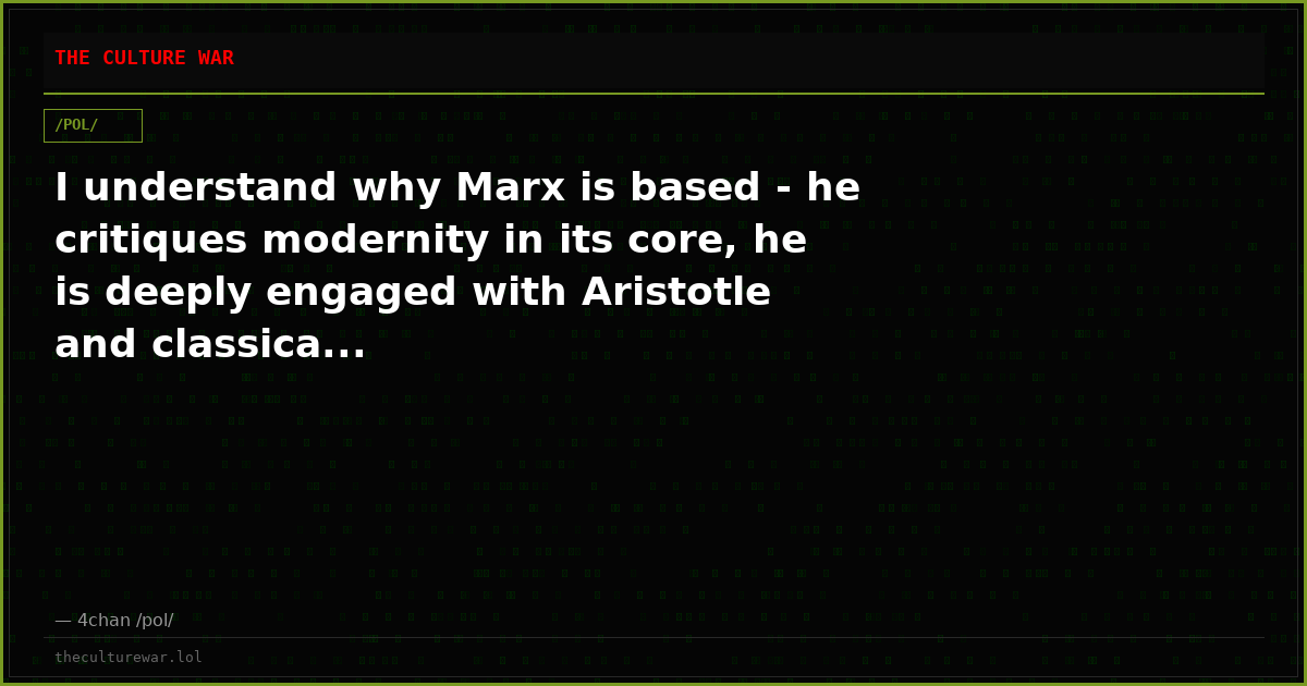 I understand why Marx is based - he critiques modernity in its core, he is deeply engaged with Aristotle and classica...