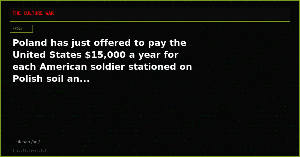 Poland has just offered to pay the United States $15,000 a year for each American soldier stationed on Polish soil an...