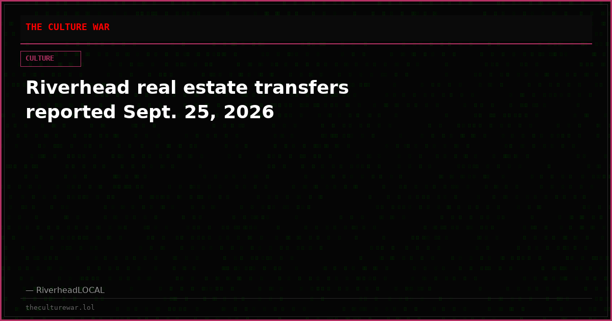 Riverhead real estate transfers reported Sept. 25, 2026