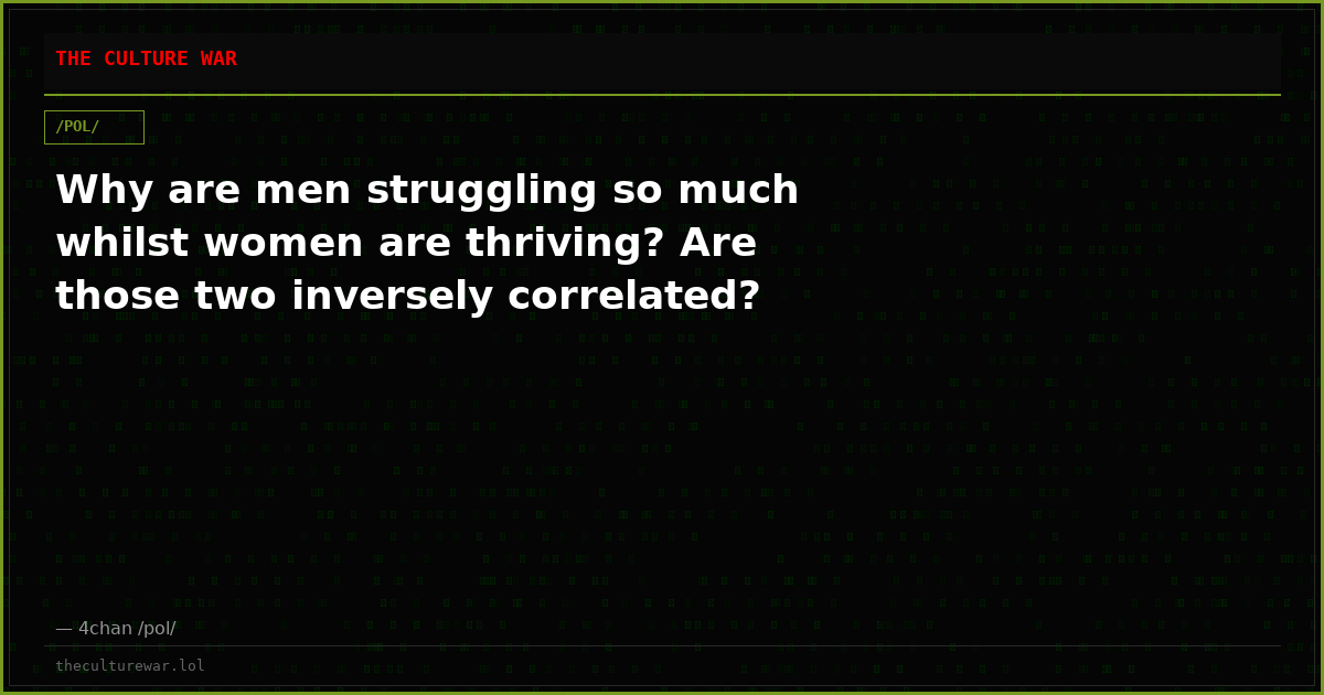 Why are men struggling so much whilst women are thriving? Are those two inversely correlated?