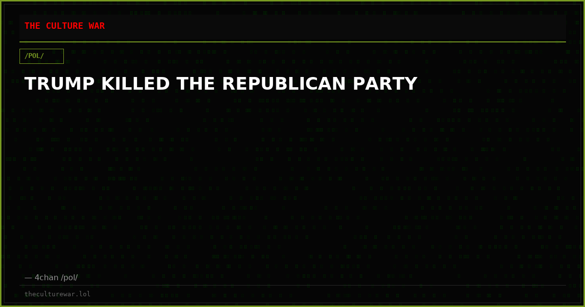 TRUMP KILLED THE REPUBLICAN PARTY