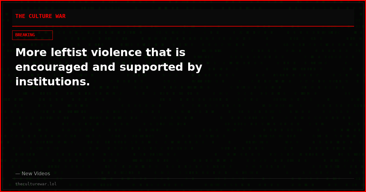 More leftist violence that is encouraged and supported by institutions.