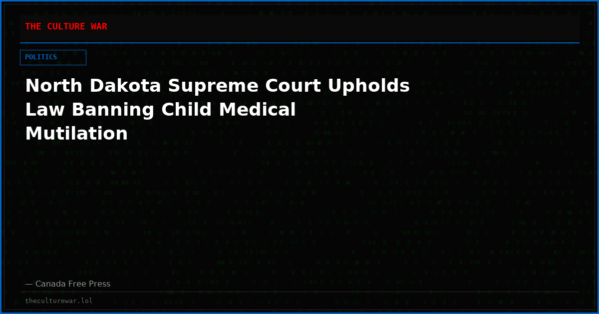 North Dakota Supreme Court Upholds Law Banning Child Medical Mutilation