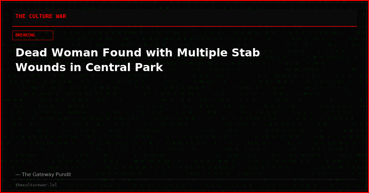 Dead Woman Found with Multiple Stab Wounds in Central Park