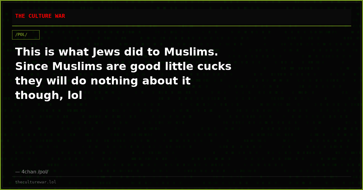 This is what Jews did to Muslims. Since Muslims are good little cucks they will do nothing about it though, lol