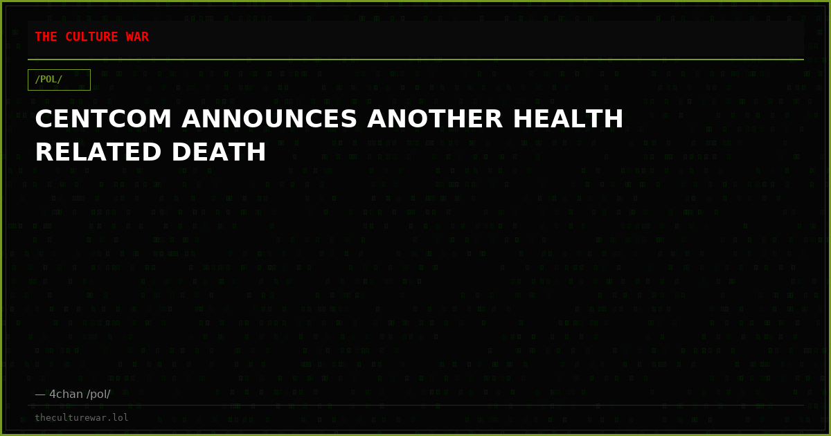 CENTCOM ANNOUNCES ANOTHER HEALTH RELATED DEATH