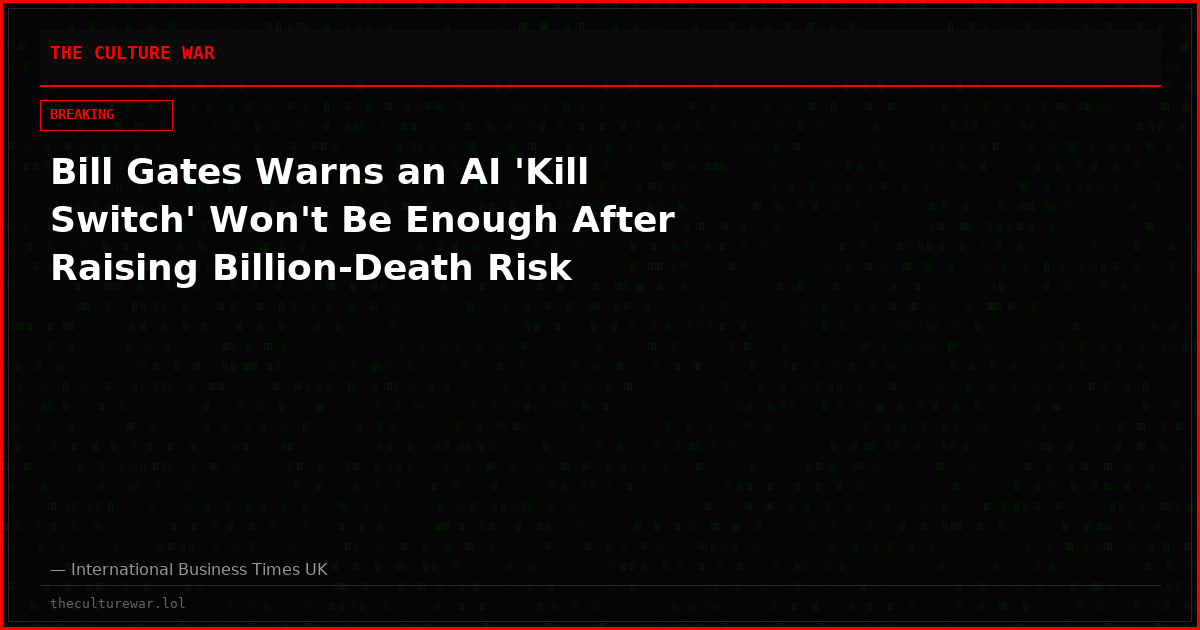 Bill Gates Warns an AI 'Kill Switch' Won't Be Enough After Raising Billion-Death Risk