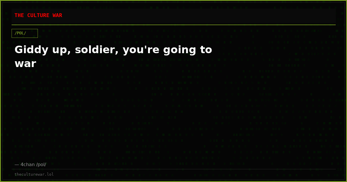 Giddy up, soldier, you're going to war