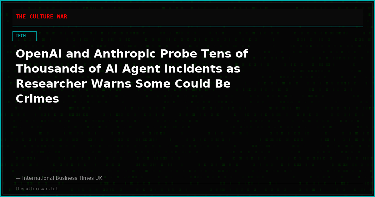 OpenAI and Anthropic Probe Tens of Thousands of AI Agent Incidents as Researcher Warns Some Could Be Crimes