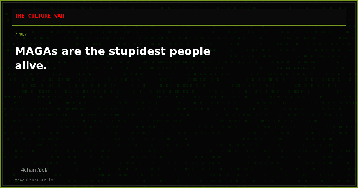 MAGAs are the stupidest people alive.
